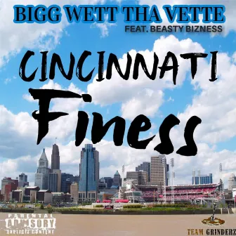 Cincinnati Finess by Bigg Wett Tha Vette