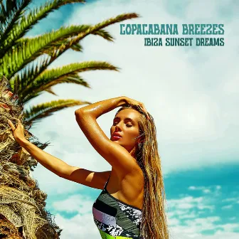 Copacabana Breezes: Ibiza Sunset Dreams, Top Tracks of 2024, Midnight Chillout Grooves by Tropical Chill Paradise