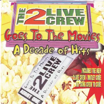 Goes To the Movies: Decade of Hits (clean) by 2 LIVE CREW