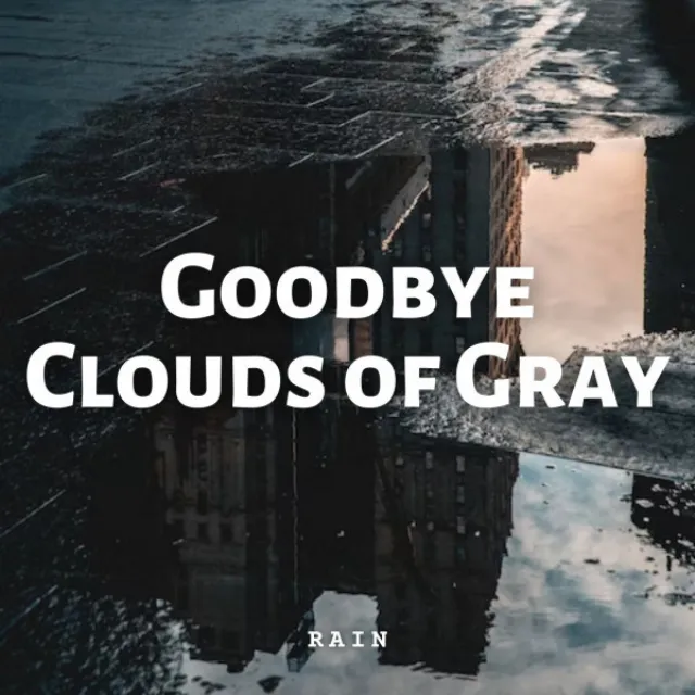 Rain: Goodbye Clouds of Gray