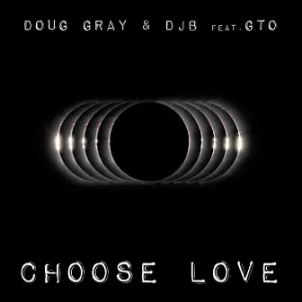 Choose Love by Doug Gray