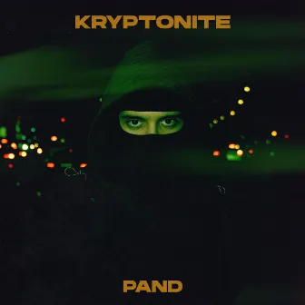 KRYPTONITE by Pand