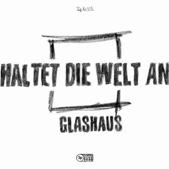 Haltet die Welt an by GLASHAUS