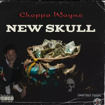 New Skull by Choppa Wayne