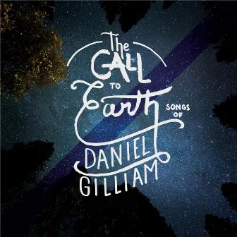 Daniel Gilliam: The Call to Earth by Sharon Lavery