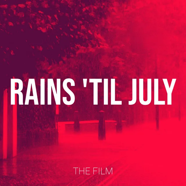 Rains 'til July