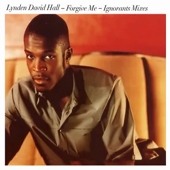 Forgive Me (Ignorants Mixes) by Lynden David Hall