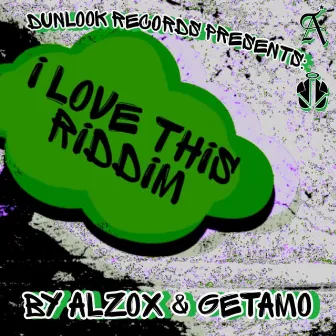 I Love This Riddim by Alzox