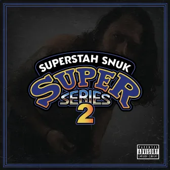 Super Series 2 by Superstah Snuk