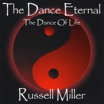 The Dance Eternal: The Dance of Life by Russell Miller