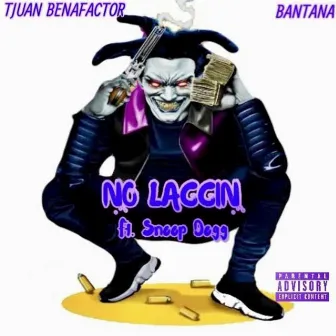 No Laccin by Tjuan Benafactor