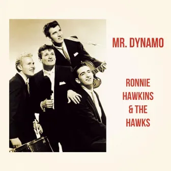 Mr. Dynamo by Ronnie Hawkins and The Hawks