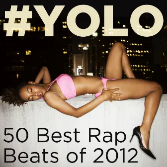 #YOLO: 50 Best Rap Beats of 2012 by Hip Hop Instrumental Kings