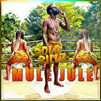 MuleJule by Dola Billz