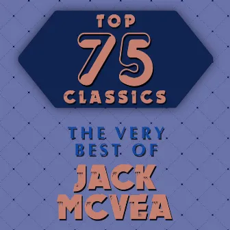 Top 75 Classics - The Very Best of Jack McVea by Jack McVea