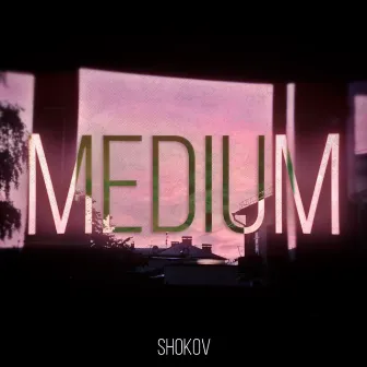 Medium by SHOKOV