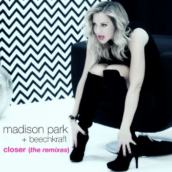 Closer - The Remixes by Madison Park