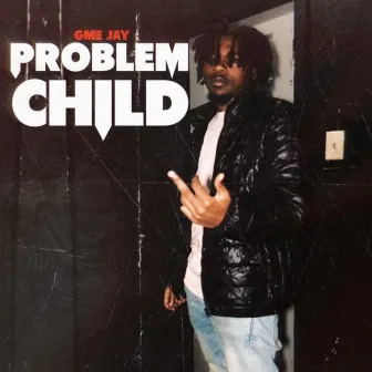 Problem Child by Gme Jay