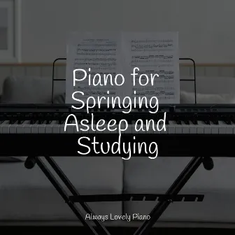 Piano for Springing Asleep and Studying by Musica de Piano Escuela