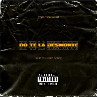 No Te La Desmonte by Roy DR