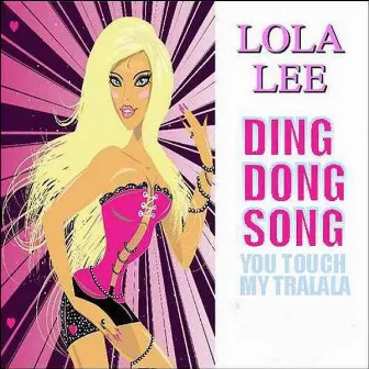 Ding Dong Song ( You Touch My Tralala ) by Lola Lee