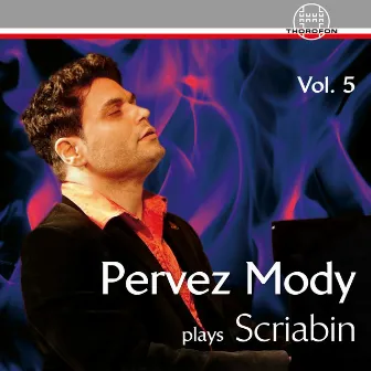 Pervez Mody Plays Scriabin, Vol. 5 by Pervez Mody