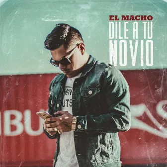 Dile a Tu Novio by El Macho