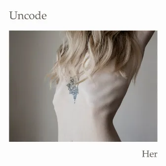 Her by Uncode