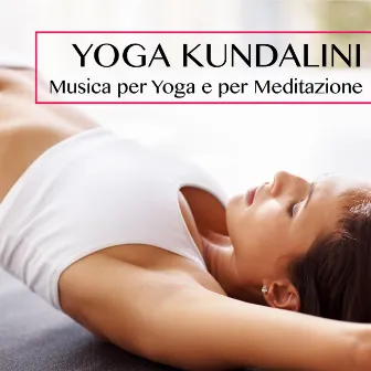 Yoga Kundalini - Musica per Yoga e per Meditazione by Yoga Teacher