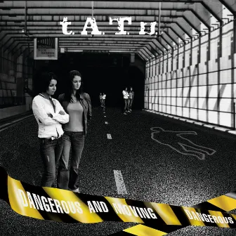 Dangerous and Moving by t.A.T.u.