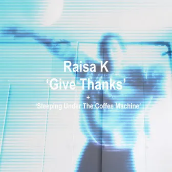 Give Thanks by Raisa K