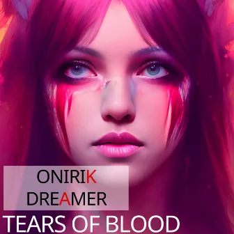 Tears of blood by Onirik Dreamer