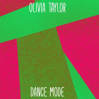 Dance Mode by Olivia Taylor