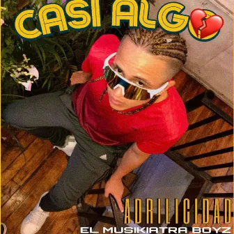 Casi algo by El Musikiatra Boyz