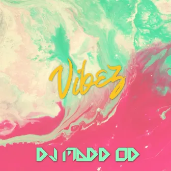 Vibez by DJ Madd Od