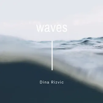 Waves by Dina Rizvic