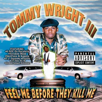 Feel Me Before They Kill Me by Tommy Wright III