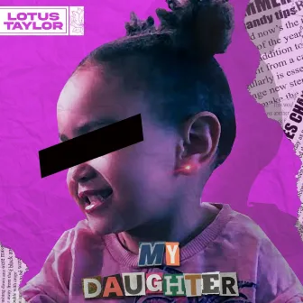 My Daughter by Lotus Taylor