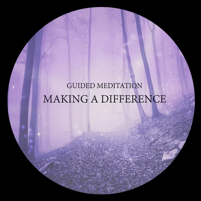 Guided Meditation: Making A Difference