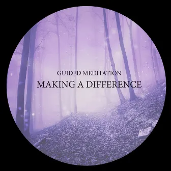 Guided Meditation: Making A Difference by Steve Chana