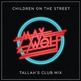 Children on the Street (Tallah's Club Mix) by Max Wolf