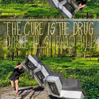 The Cure Is the Drug by Bobby Coe