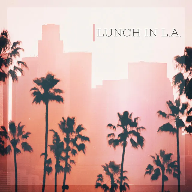 Lunch in L.A.