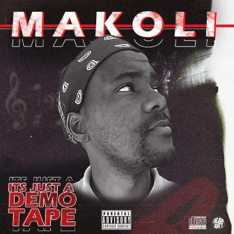 ITS JUST A DEMOTAPE by Makoli