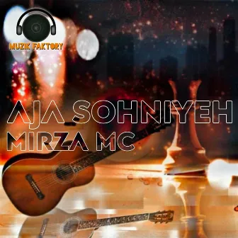 Aja Sohniyeh by Mirza Mc