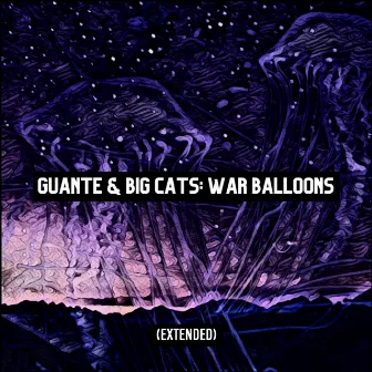 War Balloons (Extended) by Guante