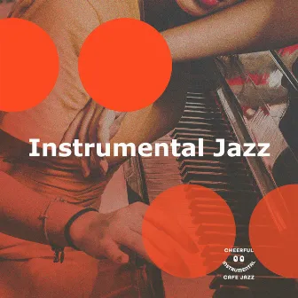 Instrumental Jazz by Cheerful Instrumental Cafe Jazz