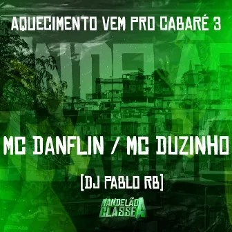 Aquecimento Vem pro Cabaré 3 by Mc Danflin