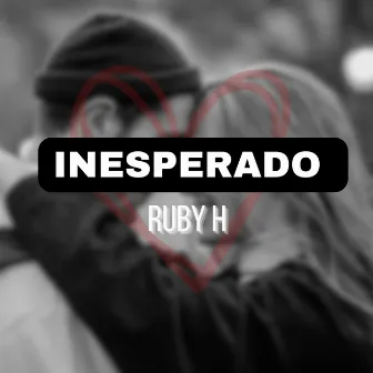 Inesperado by RUBY H