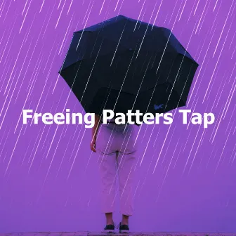 Freeing Patters Tap by Rain Falls